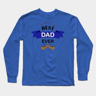 Best Dad Ever Long Sleeve T-Shirt